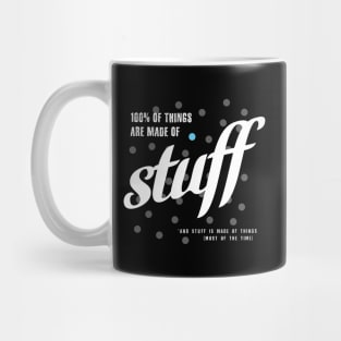 Things Are Made Of Stuff  - ORENOB Mug